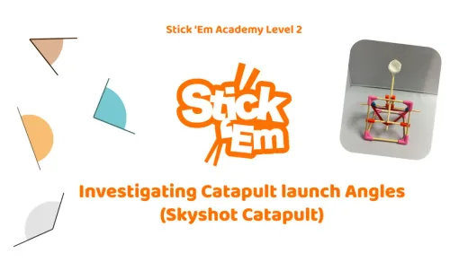 Stick ’Em Academy lesson cover: Investigating Catapult Launch Angles (Skyshot Catapult)